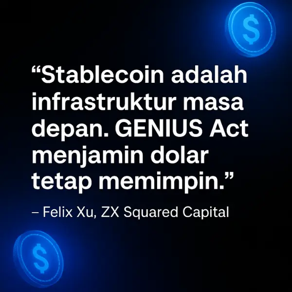 Quote tentang GENIUS Act dari Felix Xu yang menyatakan stablecoin sebagai infrastruktur masa depan untuk dominasi dolar digital.
